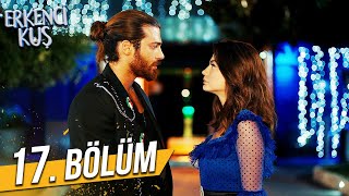 Erkenci Kuş 17. Bölüm Full Hd