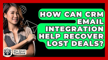 How Can CRM Email Integration Help Recover Lost Deals? - TheEmailToolbox.com