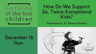 Outside of the Box Children-Supporting 2e, Twice-Exceptional Kids