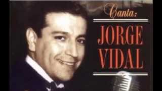 Video thumbnail of "JORGE VIDAL -  ESTÁS EN MI CORAZÓN  - TANGO"