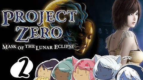 Project Zero: Mask of the Lunar Eclipse | Part 2 w/ friends