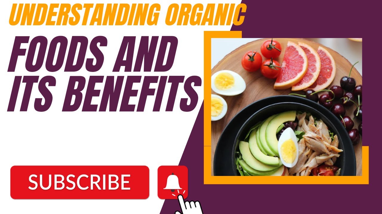 Understanding Organic foods and its benefits
