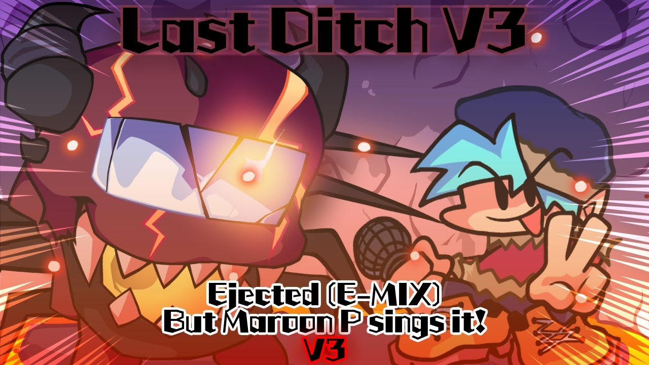Last Ditch V3 / Ejected (E-MIX) but Maroon P sings it Remake! (FNF Cover Remake)