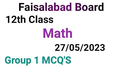 12th class math question paper 2023|faisalabad board|12 class math group 1 mcqs paper 2023