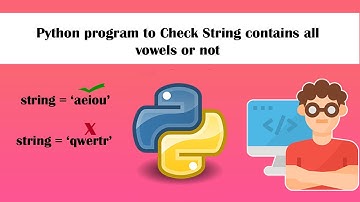 Python program to check string contains all vowels or not Check if String Contains Vowels in Python