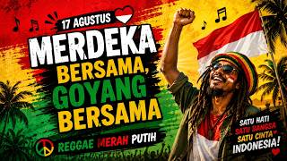 🇮🇩 MERDEKA BERSAMA, GOYANG BERSAMA 🎶 | Lagu Reggae 17 Agustus 2026 | Indonesia Merdeka!