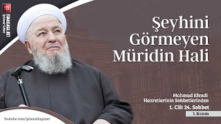 Mahmud Efendi Hazretlerinin Sohbetlerinden Şeyhini Görmeyen Müridin Hali - 1. Cilt 24. Sohbet