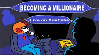 Not ending the stream until Im a Millionaire