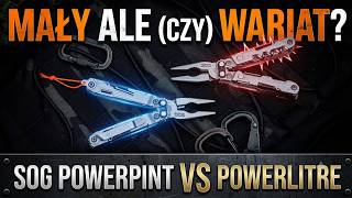 SOG PowerPint vs SOG PowerLitre: mały multitool EDC porównanie
