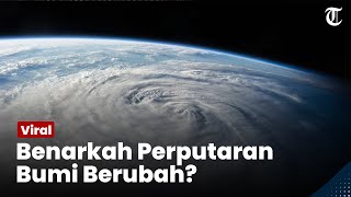 Penjelasan Soal Rotasi Bumi Berputar Berlawan Arah Bahkan Berhenti