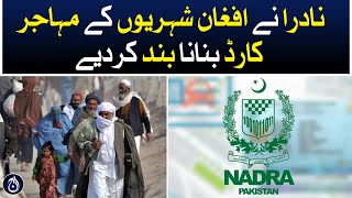 Nadra suspends the issuance of migrant cards to Afghan Nationals - Aaj News