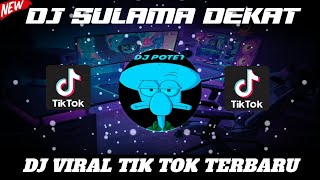 DJ SULAMA DEKAT BY SOPAN YETE VIRAL TIK TOK TERBARU 2022 YANG KALIAN CARI !!!!