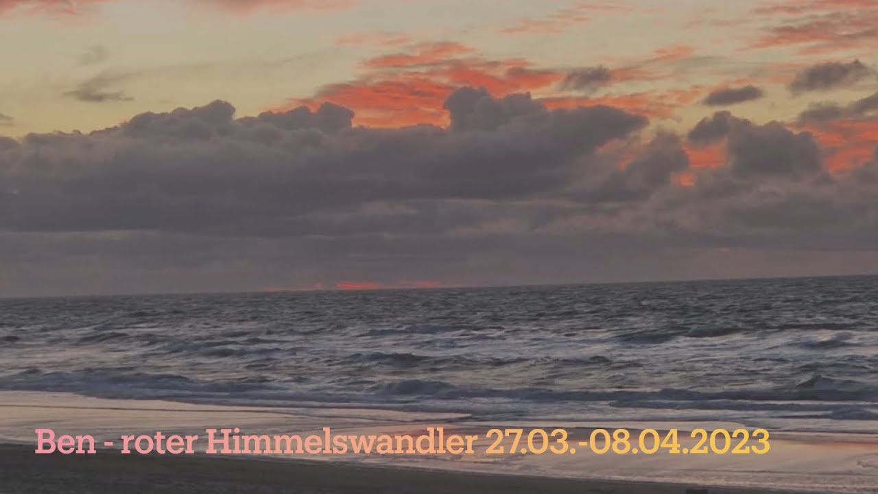 27.03.-08.04.2023 Ben - roter Himmelswanderer - YouTube