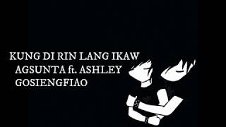 Kung Di Rin Lang Ikaw Lyrics - Agsunta ft. Ashley Gosiengfiao chords