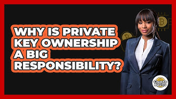 Why Is Private Key Ownership A Big Responsibility? - CryptoBasics360.com
