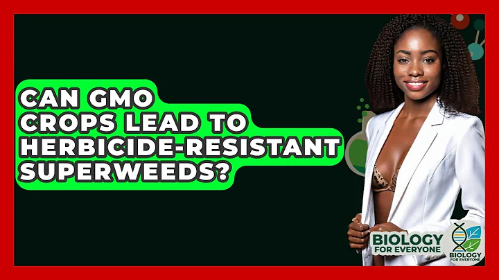 Can GMO Crops Lead To Herbicide-resistant Superweeds? - Biology For Everyone