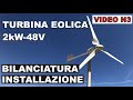 EOLICO OFF-GRID 2kW - 48V - BILANCIATURA E INSTALLAZIONE