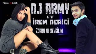 Dj Army Ft. İrem Derici - Zorun Ne Sevgilim (Remix) Patlamalık !!! '' Music World '' Resimi