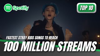 [TOP 10] FASTEST STRAY KIDS SONGS TO REACH 100 MILLION STREAMS ON SPOTIFY