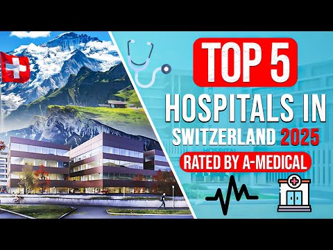 Top 5 Hospitals in Switzerland 2025 Rated by A-Medical Best Swiss Healthcare Facilities