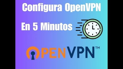 Cómo Configurar OpenVPN en 5 Minutos: Guía Rápida y Fácil