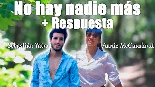 No Hay Nadie Más + Respuesta (Sebastián Yatra y Annie McCausland)