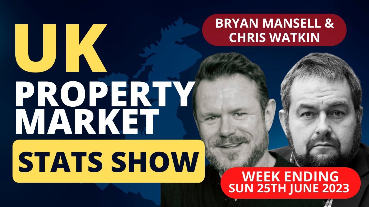 UK Property Market Stats Show Week 25 2023 (with Bryan Mansell)