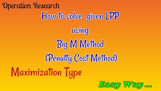 How to solve LPP using Big M Method | Maximization Case | Operation Research | Solved Example