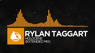 [Melodic House] - Rylan Taggart - Holocene (Extended Mix) [EP/LP]