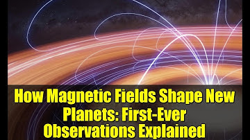 How Magnetic Fields Shape New Planets: First-Ever Observations Explained
