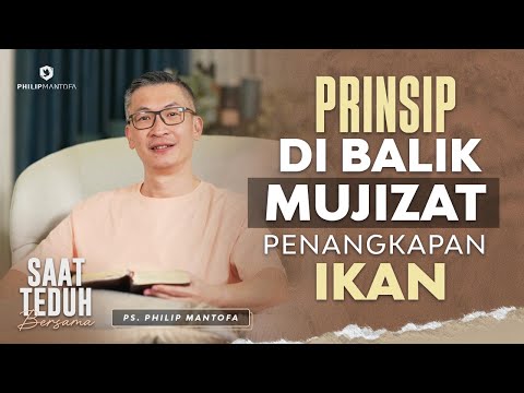 Saat Teduh Bersama - PRINSIP DI BALIK MUJIZAT PENANGKAPAN IKAN | 12 Mar 22 (Official Philip Mantofa)