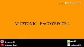 ART2TONIC - BACO'BECCE 2   LIRIK