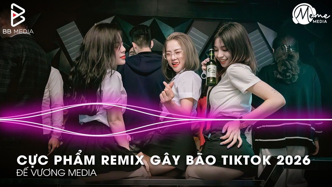 CỰC PHẨM Remix Gây Bão TikTok 2026🎼Nhạc Remix TikTok Triệu View - BXH Nhạc Trẻ Remix Hay Nhất 2026