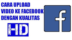 Cara Upload Video Ke Facebook Dengan Kualitas HD | Via Web! - Durasi: 5.53. 