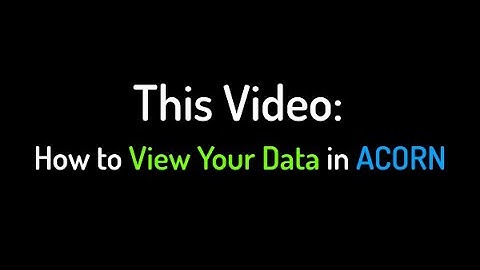 ACORN Basics - Viewing Your Data