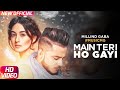 Main Teri Ho Gayi | Millind Gaba | All In One | Speed Records | Punjabi hits | Punjabi Suparahit