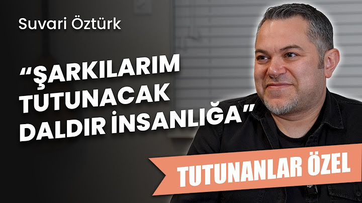 Suvari Öztürk: Şarkılarım Tutunacak Daldır İnsanlığa￼