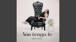 Miniatura de "Gaby Berg - Aun Tengo Fe"