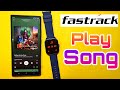 How to play song in fastrack smartwatch  play song in fastrack fs1 pro smartwatch  fastrack