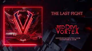 Red Devil Vortex - The Last Fight [Official Audio]