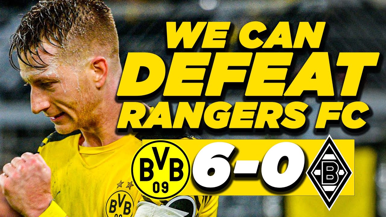 DORTMUND CAN DEFEAT RANGERS!!! | Dortmund 6-0 Gladbach