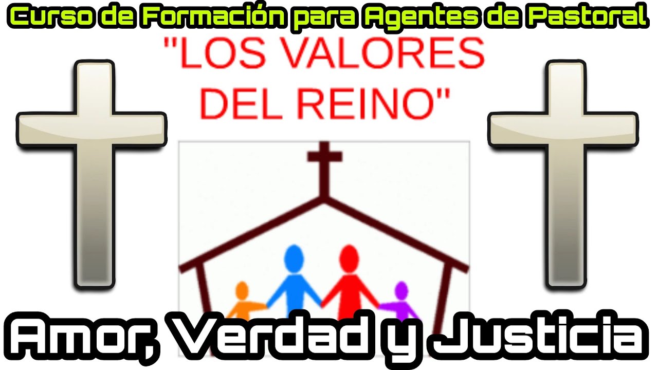 Los Valores del Reino: Amor, Verdad y Justicia | CURSO: "El Anuncio del