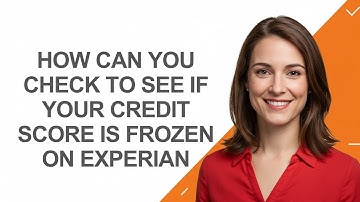 How Can You Check to See If Your Credit Score Is Frozen on Experian - AshleyHowTo