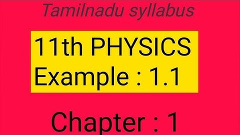 Example 1.1, Chapter-1,11th physics samacheer kalvi, Tamil explanation