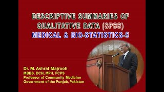 Summaries of Qualitative data (SPSS Stat-5) Dr M Ashraf Majrooh