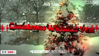 Ava Max - Christmas Without You (CIOOSTEK BOOTLEG)