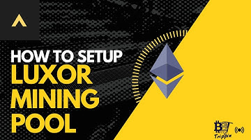 How to setup Luxor Mining Pool for your Ethereum Mining