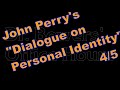 Perry&#39;s &quot;Dialogue on Personal Identity and Immortality&quot; 4/5