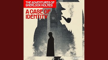 Chapter 12 - A Case of Identity (The Adventures of Sherlock Holmes, Episode 3)
