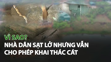 Vì sao nhà dân sạt lở nhưng vẫn cho phép Khai Thác Cát?| VTC14